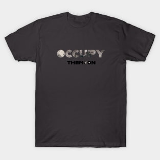 OCCUPY the MOON - Space Exploration | Moon Landing T-Shirt